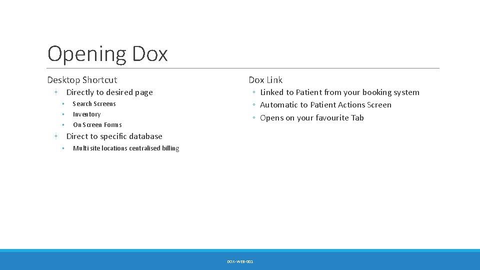 Opening Dox Desktop Shortcut ◦ Directly to desired page ◦ ◦ ◦ Search Screens