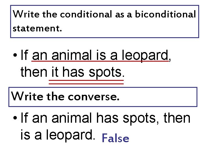 Write the conditional as a biconditional statement. • If an animal is a leopard,