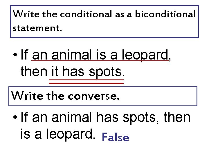 Write the conditional as a biconditional statement. • If an animal is a leopard, Write the conditional as a biconditional statement. • If an animal is a leopard,