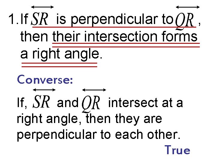 1. If is perpendicular to , then their intersection forms a right angle. Converse: