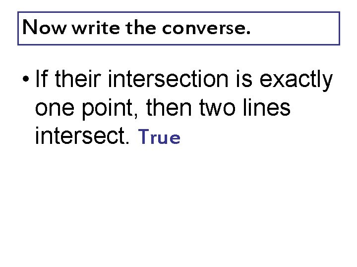 Now write the converse. • If their intersection is exactly one point, then two Now write the converse. • If their intersection is exactly one point, then two