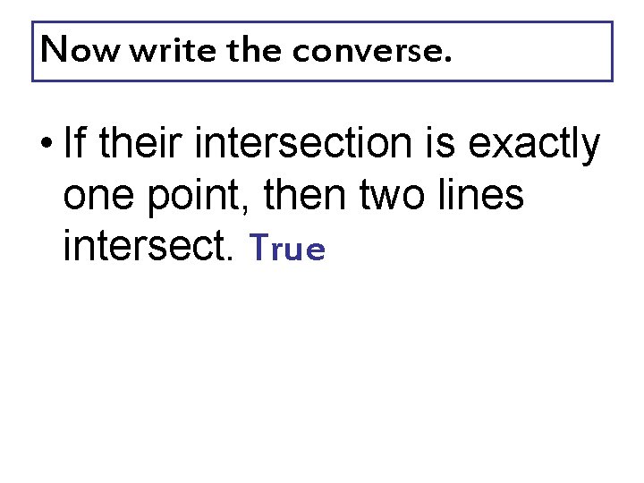 Now write the converse. • If their intersection is exactly one point, then two