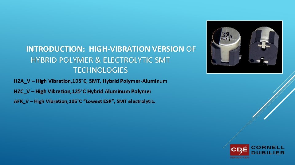 INTRODUCTION: HIGH-VIBRATION VERSION OF HYBRID POLYMER & ELECTROLYTIC SMT TECHNOLOGIES HZA_V – High Vibration,