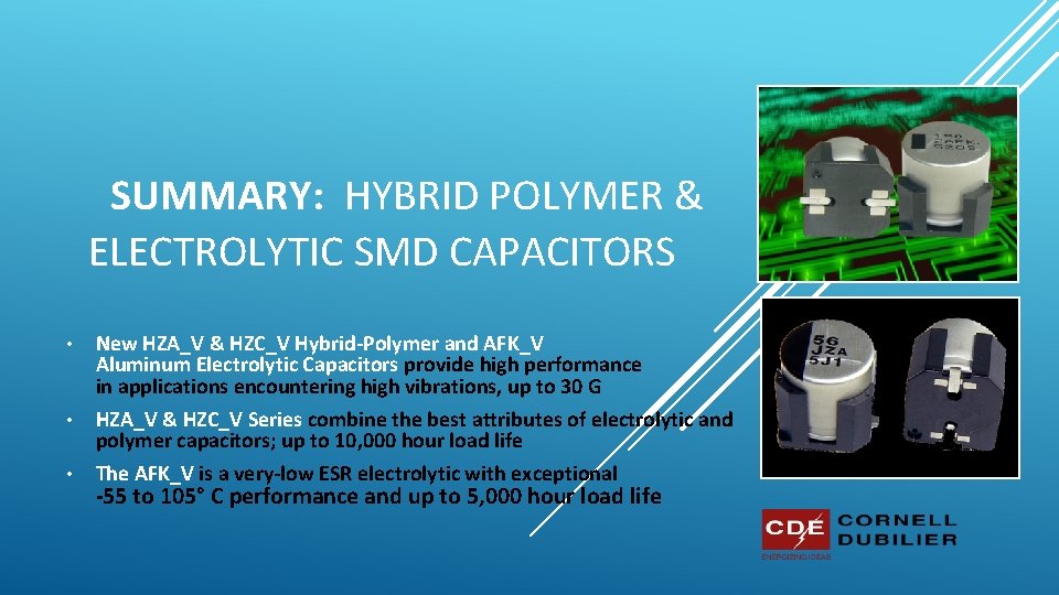 SUMMARY: HYBRID POLYMER & ELECTROLYTIC SMD CAPACITORS • • • New HZA_V & HZC_V