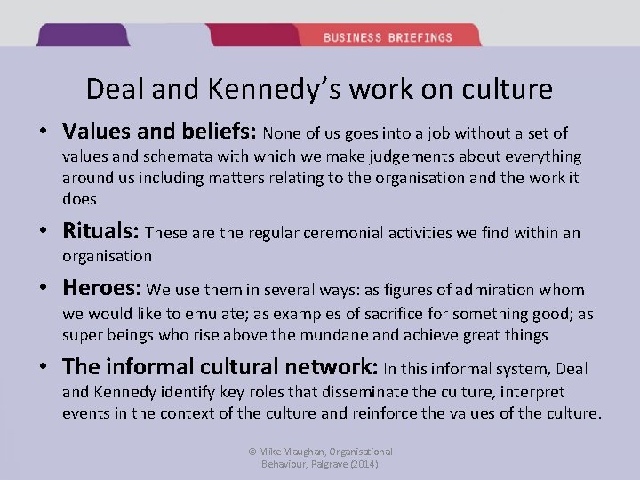Deal and Kennedy’s work on culture • Values and beliefs: None of us goes