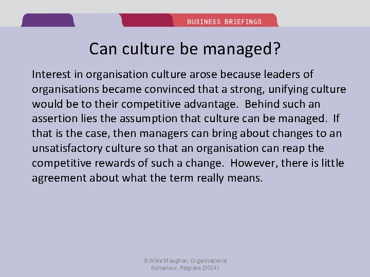 Can culture be managed? Interest in organisation culture arose because leaders of organisations became