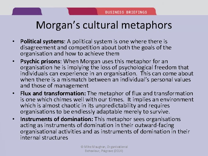 Morgan’s cultural metaphors • Political systems: A political system is one where there is