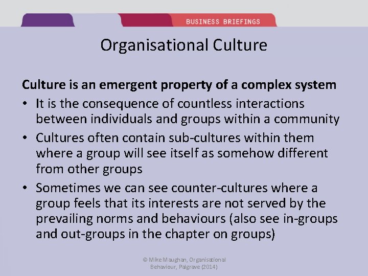 Organisational Culture is an emergent property of a complex system • It is the