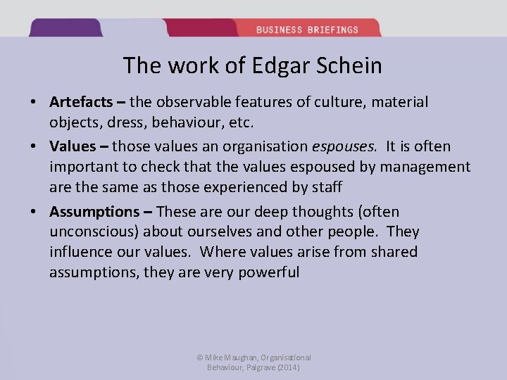 The work of Edgar Schein • Artefacts – the observable features of culture, material