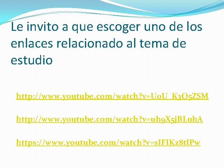 Le invito a que escoger uno de los enlaces relacionado al tema de estudio