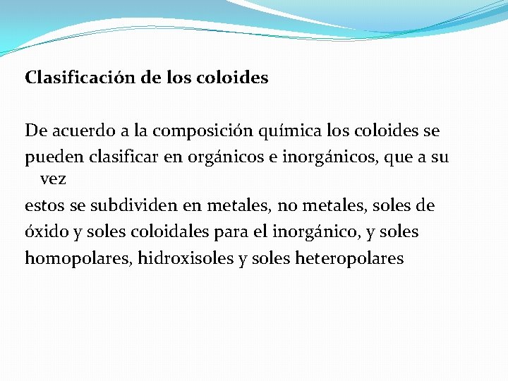 Clasificación de los coloides De acuerdo a la composición química los coloides se pueden