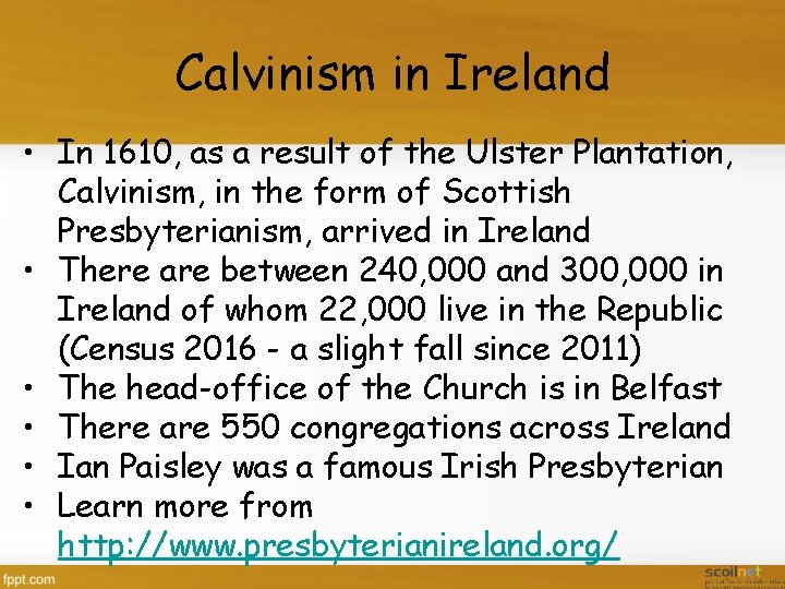 Calvinism in Ireland • In 1610, as a result of the Ulster Plantation, Calvinism,