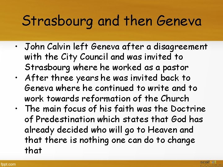 Strasbourg and then Geneva • John Calvin left Geneva after a disagreement with the