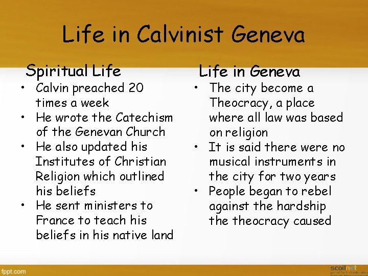 Life in Calvinist Geneva Spiritual Life • Calvin preached 20 times a week •