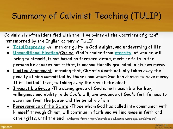 Summary of Calvinist Teaching (TULIP) Calvinism is often identified with the "five points of