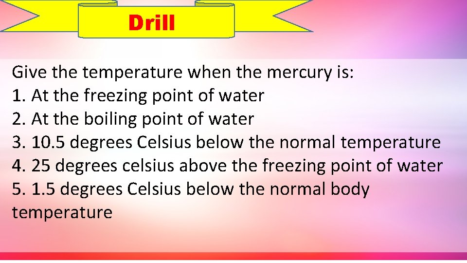 Drill Give the temperature when the mercury is: 1. At the freezing point of
