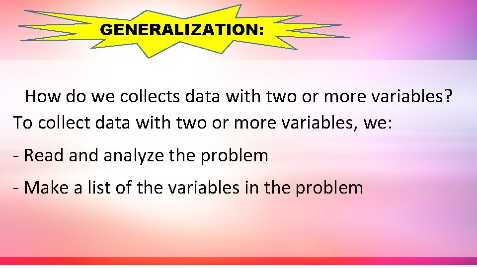 GENERALIZATION: How do we collects data with two or more variables? To collect data