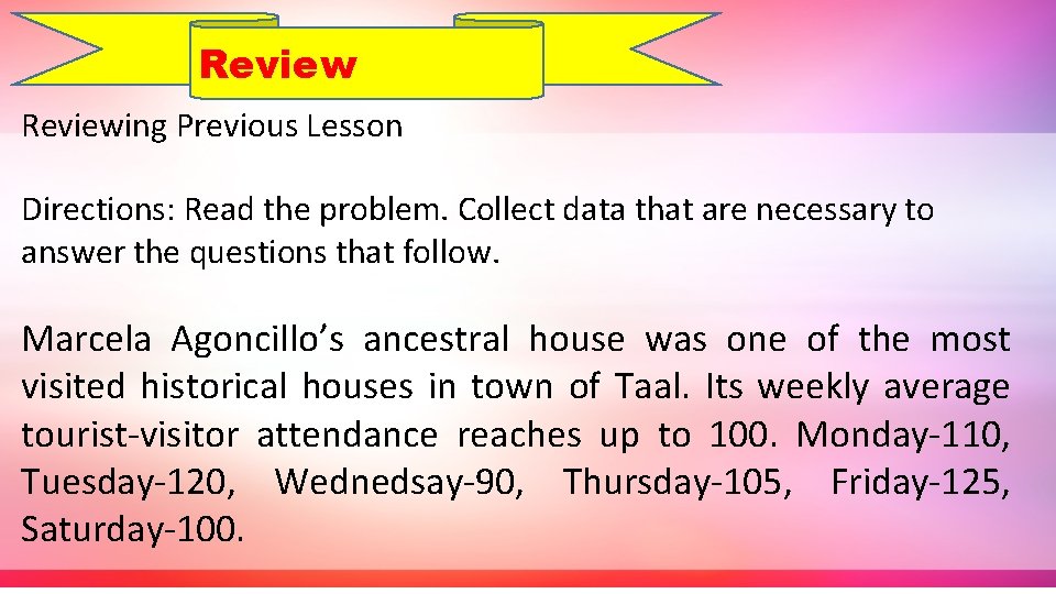 Reviewing Previous Lesson Directions: Read the problem. Collect data that are necessary to answer
