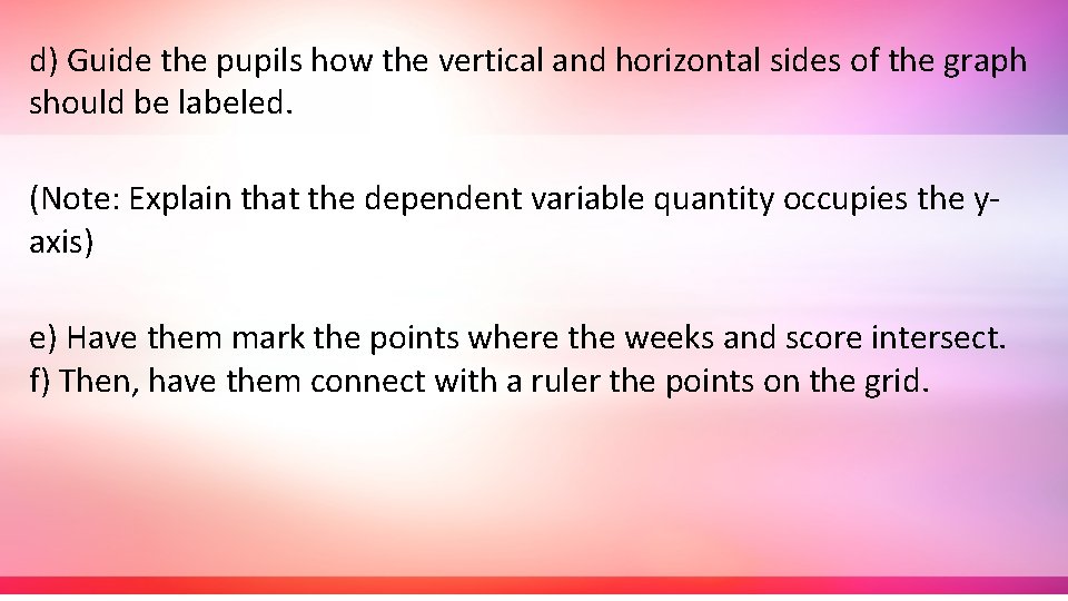 d) Guide the pupils how the vertical and horizontal sides of the graph should