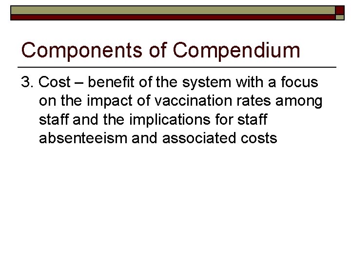 Components of Compendium 3. Cost – benefit of the system with a focus on