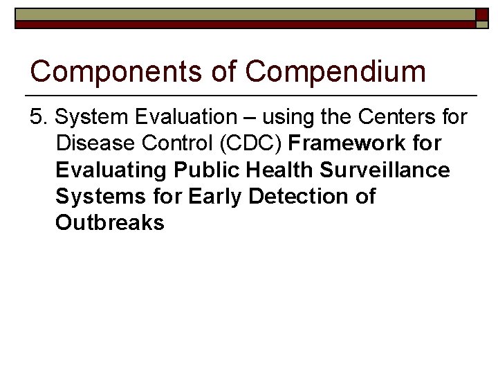 Components of Compendium 5. System Evaluation – using the Centers for Disease Control (CDC)