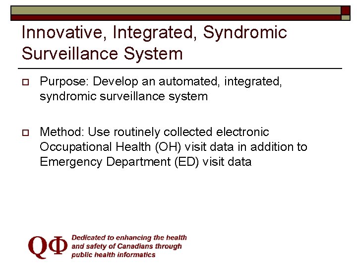 Innovative, Integrated, Syndromic Surveillance System o Purpose: Develop an automated, integrated, syndromic surveillance system