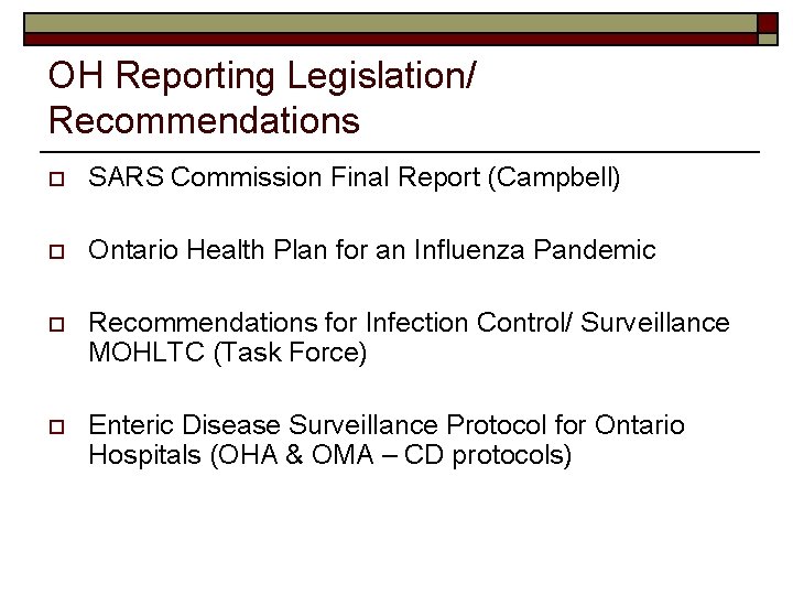 OH Reporting Legislation/ Recommendations o SARS Commission Final Report (Campbell) o Ontario Health Plan