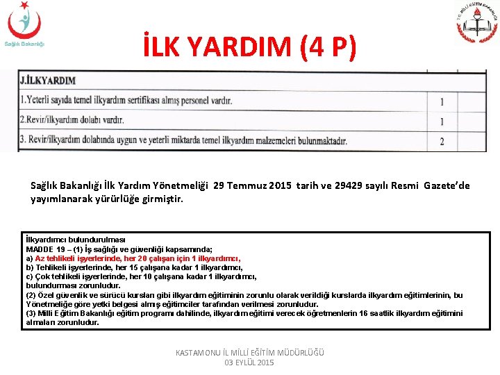 İLK YARDIM (4 P) Sağlık Bakanlığı İlk Yardım Yönetmeliği 29 Temmuz 2015 tarih ve