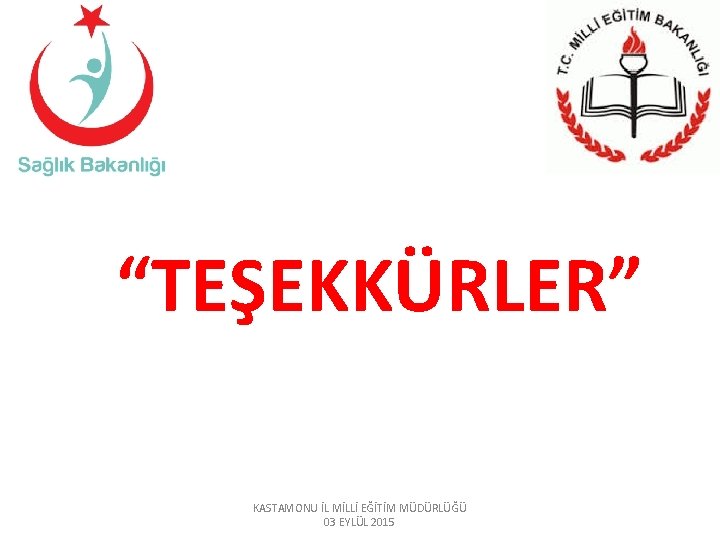 “TEŞEKKÜRLER” KASTAMONU İL MİLLİ EĞİTİM MÜDÜRLÜĞÜ 03 EYLÜL 2015 