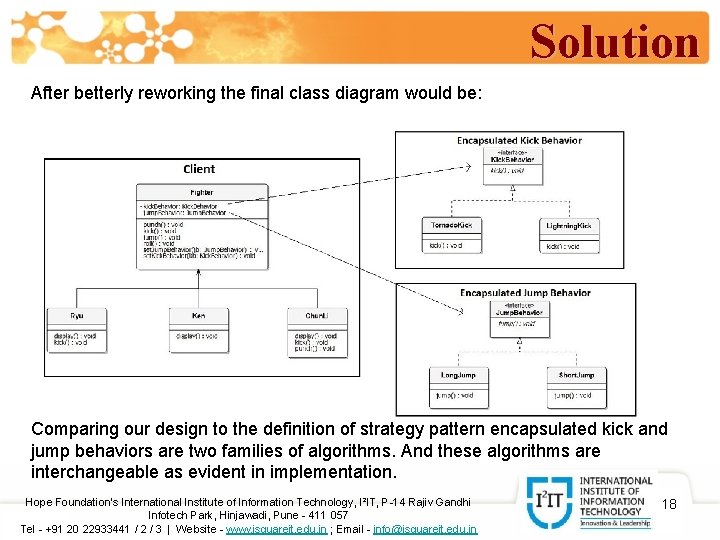 Solution After betterly reworking the final class diagram would be: Comparing our design to