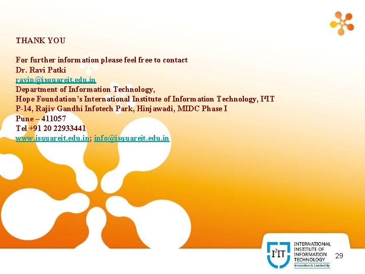 THANK YOU For further information please feel free to contact Dr. Ravi Patki ravip@isquareit.
