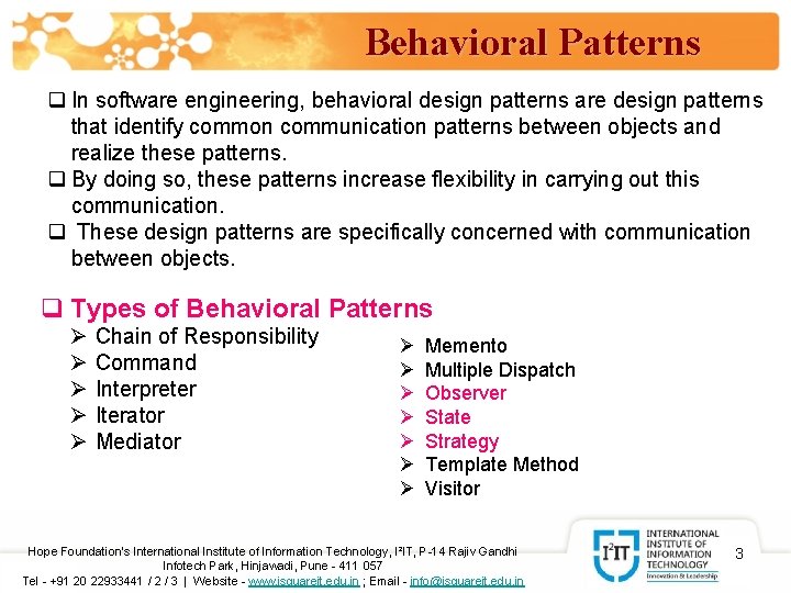 Behavioral Patterns q In software engineering, behavioral design patterns are design patterns that identify
