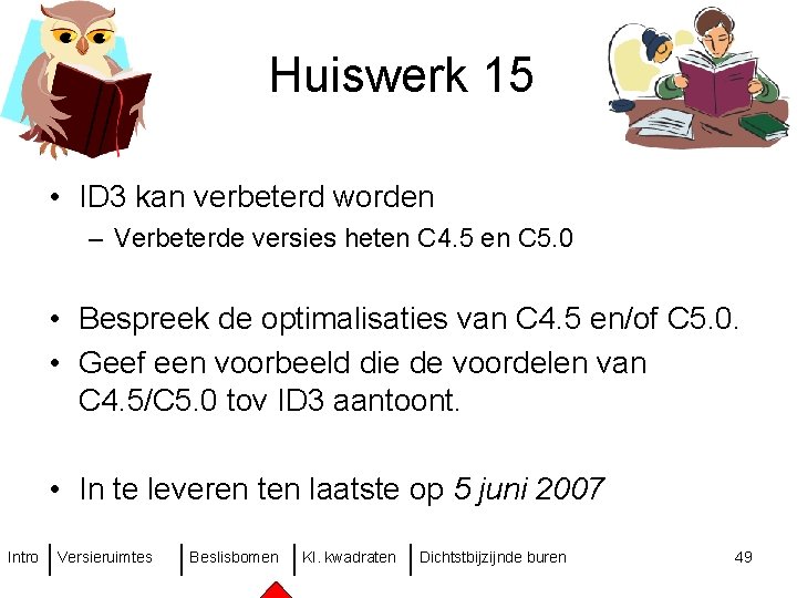 Huiswerk 15 • ID 3 kan verbeterd worden – Verbeterde versies heten C 4.