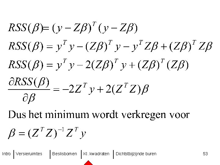 Intro Versieruimtes Beslisbomen Kl. kwadraten Dichtstbijzijnde buren 53 