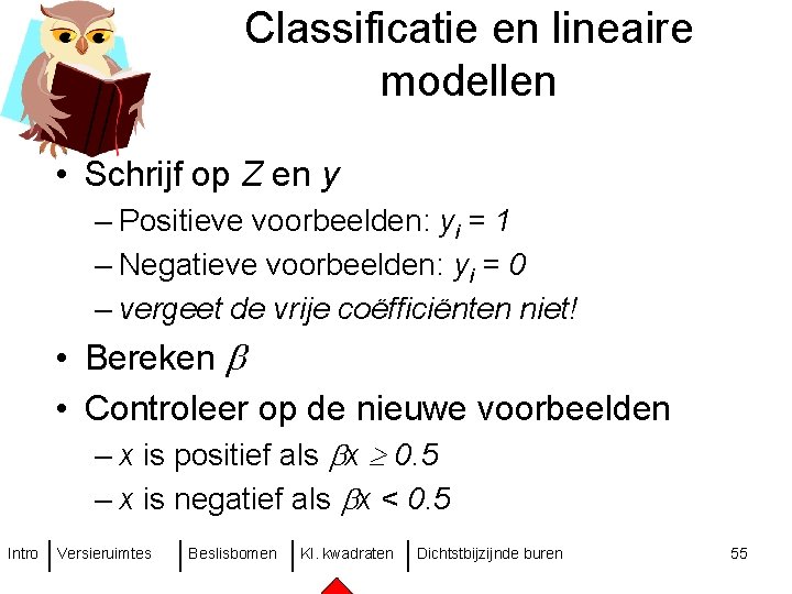 Classificatie en lineaire modellen • Schrijf op Z en y – Positieve voorbeelden: yi