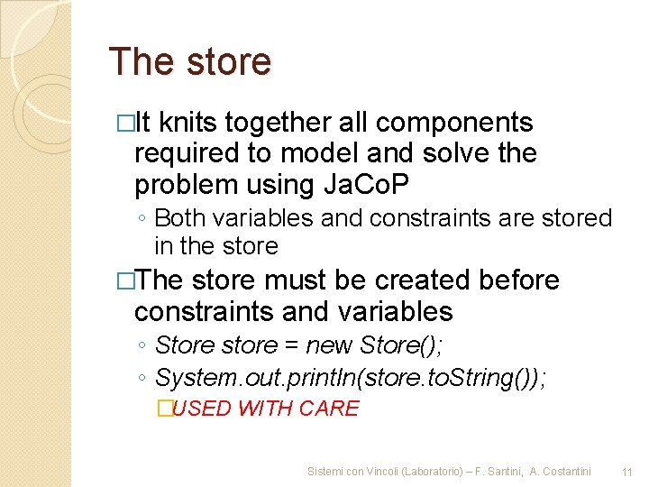 The store �It knits together all components required to model and solve the problem