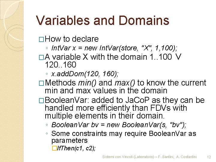 Variables and Domains �How to declare ◦ Int. Var x = new Int. Var(store,