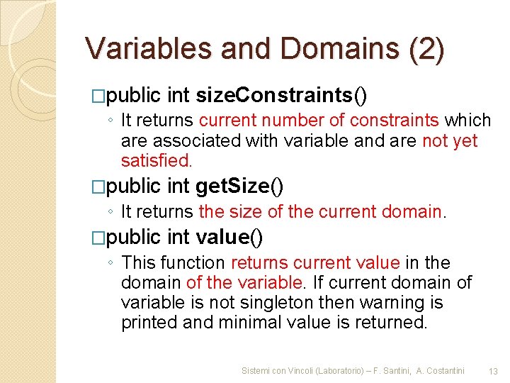 Variables and Domains (2) �public int size. Constraints() ◦ It returns current number of