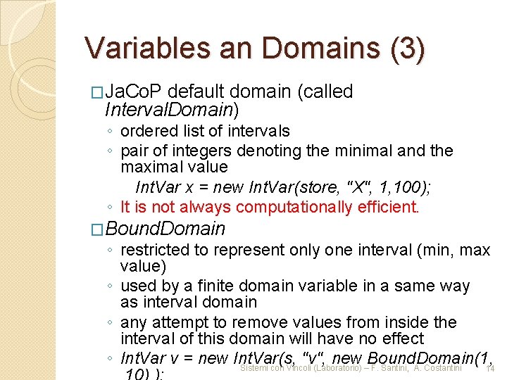 Variables an Domains (3) �Ja. Co. P default domain (called Interval. Domain) ◦ ordered