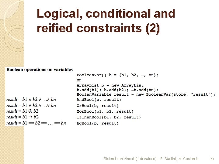 Logical, conditional and reified constraints (2) Sistemi con Vincoli (Laboratorio) – F. Santini, A.