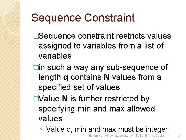 Sequence Constraint �Sequence constraint restricts values assigned to variables from a list of variables