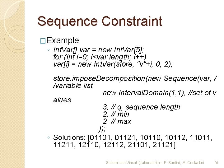 Sequence Constraint �Example ◦ Int. Var[] var = new Int. Var[5]; for (int i=0;