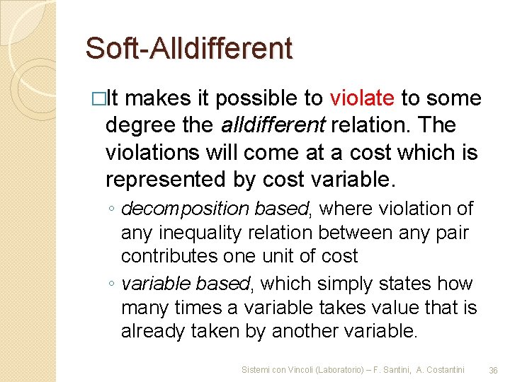 Soft-Alldifferent �It makes it possible to violate to some degree the alldifferent relation. The