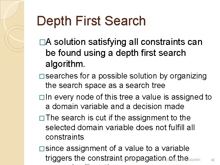 Depth First Search �A solution satisfying all constraints can be found using a depth