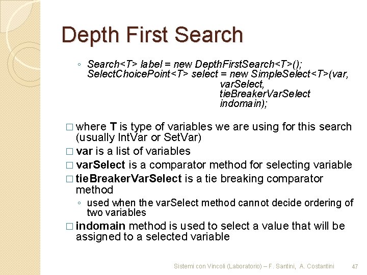 Depth First Search ◦ Search<T> label = new Depth. First. Search<T>(); Select. Choice. Point<T>