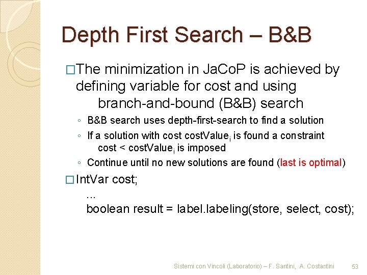 Depth First Search – B&B �The minimization in Ja. Co. P is achieved by