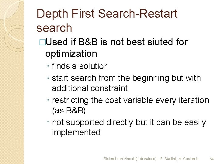 Depth First Search-Restart search �Used if B&B is not best siuted for optimization ◦