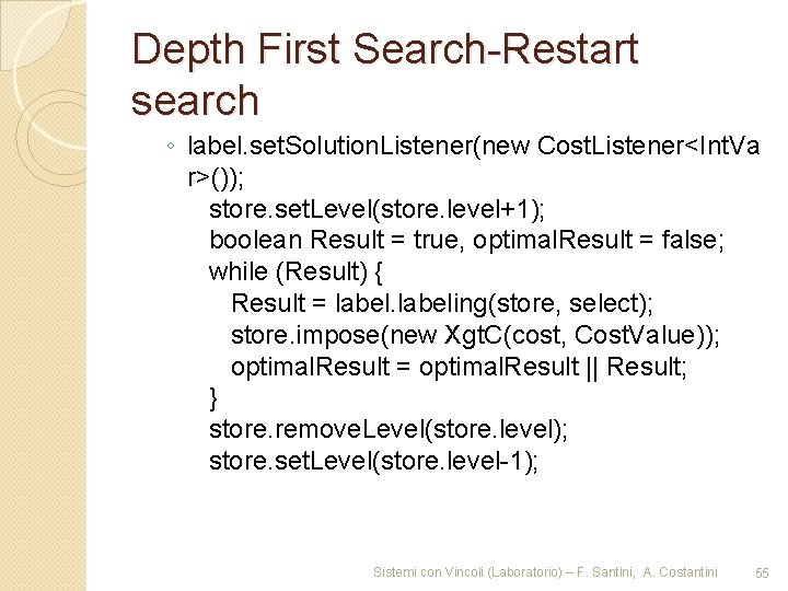 Depth First Search-Restart search ◦ label. set. Solution. Listener(new Cost. Listener<Int. Va r>()); store.