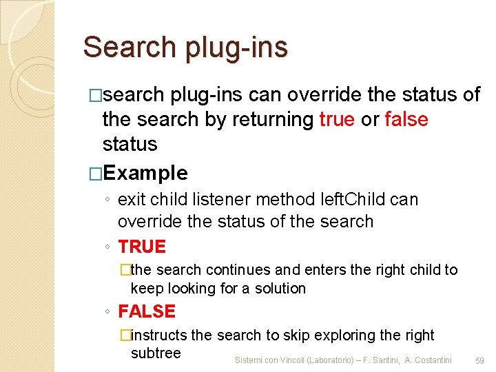Search plug-ins �search plug-ins can override the status of the search by returning true