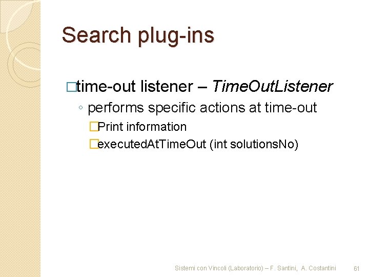 Search plug-ins �time-out listener – Time. Out. Listener ◦ performs specific actions at time-out